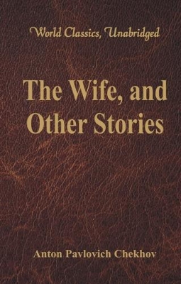 Wife, and Other Stories by Anton Pavlovich Chekhov