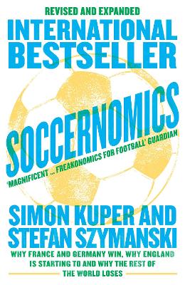 Soccernomics (2022 World Cup Edition): Why France and Germany Win, Why England Is Starting to and Why The Rest of the World Loses book