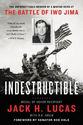 Indestructible: The Unforgettable Memoir of a Marine Hero at the Battle of Iwo Jima book