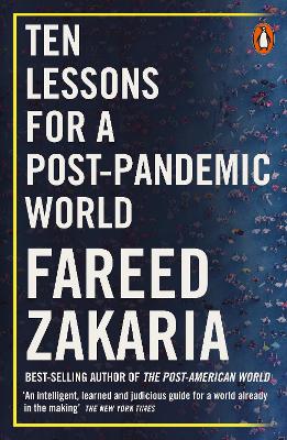 Ten Lessons for a Post-Pandemic World by Fareed Zakaria