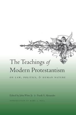 The Teachings of Modern Protestantism on Law, Politics, and Human Nature book