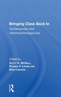 Bringing Class Back In: Contemporary And Historical Perspectives book