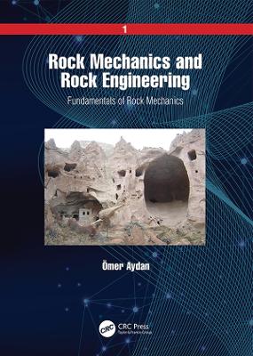 Rock Mechanics and Rock Engineering: Volume 1: Fundamentals of Rock Mechanics by Ömer Aydan