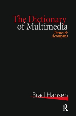 The Dictionary of Multimedia 1999: Terms and Acronyms by Brad Hansen