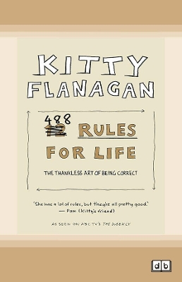 Kitty Flanagan's 488 Rules for Life: The thankless art of being correct book