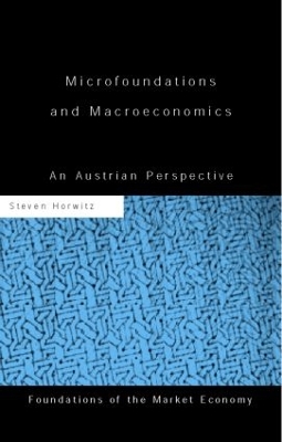 Microfoundations and Macroeconomics by Steven Horwitz