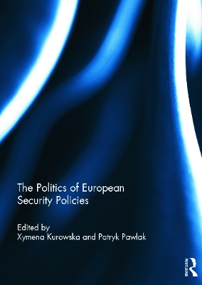 Politics of European Security Policies by Xymena Kurowska