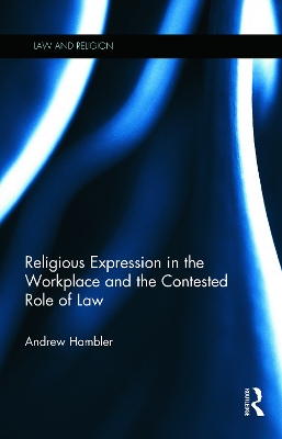 Religious Expression in the Workplace and the Contested Role of Law book