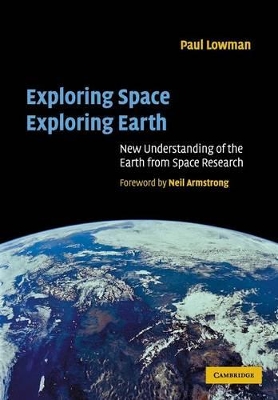 Exploring Space, Exploring Earth by Paul D. Lowman Jr