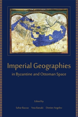 Imperial Geographies in Byzantine and Ottoman Space book