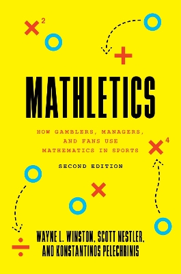 Mathletics: How Gamblers, Managers, and Fans Use Mathematics in Sports, Second Edition by Wayne L. Winston