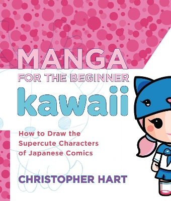 Manga For The Beginner Kawaii by C Hart