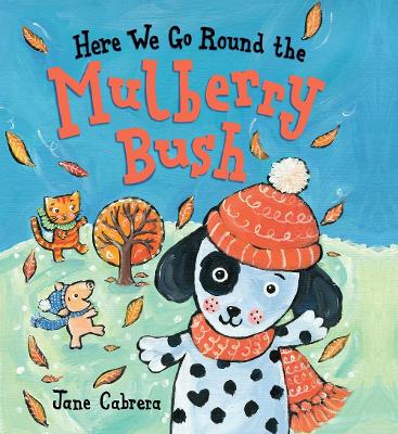 Here We Go Round the Mulberry Bush by Jane Cabrera