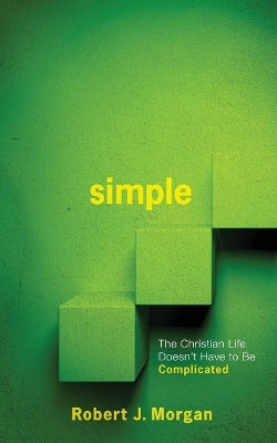 Simple.: The Christian Life Doesn't Have to Be Complicated book