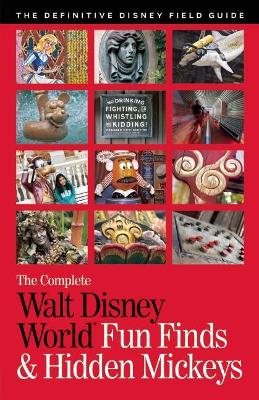 Complete Walt Disney World Fun Finds & Hidden Mickeys book