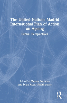 The United Nations Madrid International Plan of Action on Ageing: Global Perspectives by Marvin Formosa