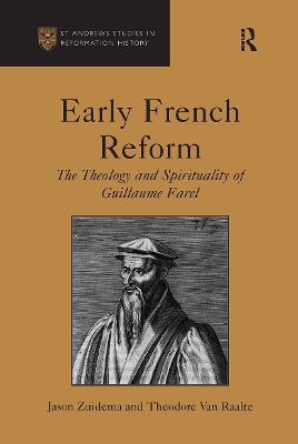 Early French Reform: The Theology and Spirituality of Guillaume Farel book