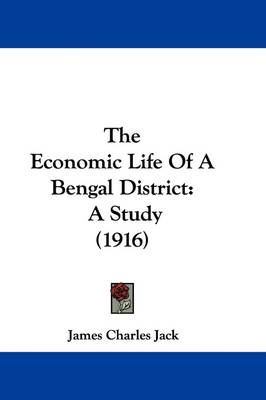 The Economic Life Of A Bengal District: A Study (1916) book