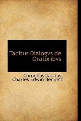 Tacitus Dialogvs de Oratoribvs by Cornelius Annales B Tacitus