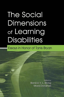 The The Social Dimensions of Learning Disabilities: Essays in Honor of Tanis Bryan by Bernice Y.L. Wong
