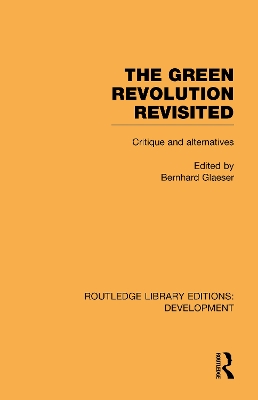 The Green Revolution Revisited: Critique and Alternatives book