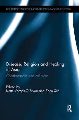 Disease, Religion and Healing in Asia by Zhou Xun