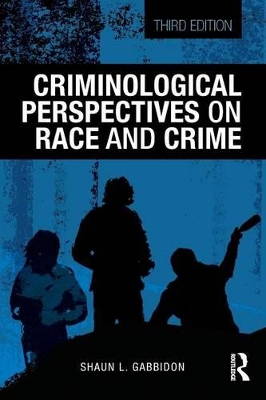 Criminological Perspectives on Race and Crime by Shaun L. Gabbidon