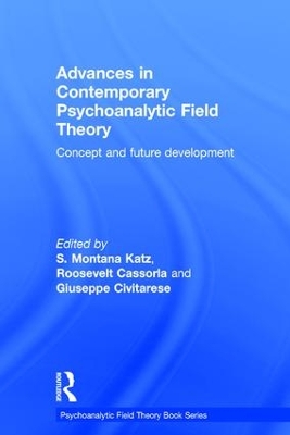 Advances in Contemporary Psychoanalytic Field Theory by S. Montana Katz