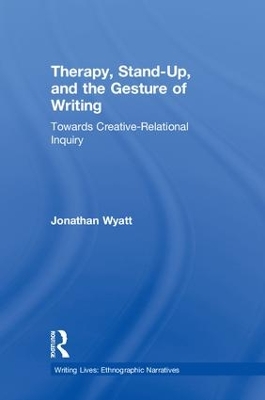 Therapy, Stand-Up, and the Gesture of Writing: Towards Creative-Relational Inquiry book