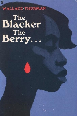 The Blacker the Berry: A Novel of Negro Life by Wallace Thurman