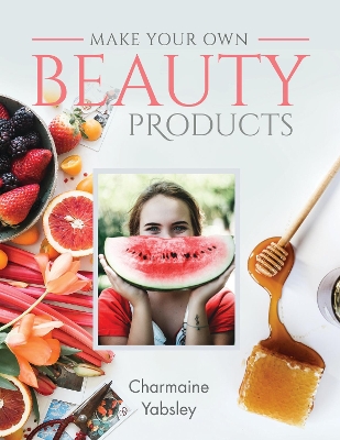 Make Your Own Beauty Products book