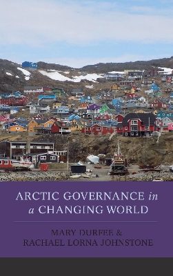 Arctic Governance in a Changing World by Mary Durfee