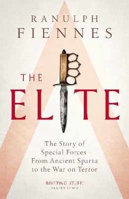The Elite: The Story of Special Forces - From Ancient Sparta to the War on Terror by Ranulph Fiennes