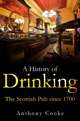 A History of Drinking by Anthony Cooke