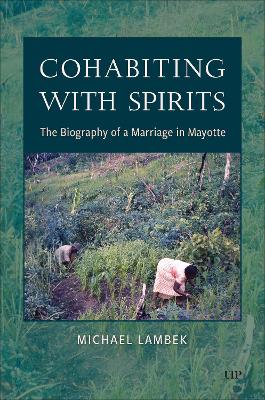 Cohabiting with Spirits: The Biography of a Marriage in Mayotte book