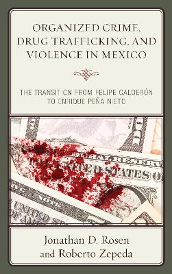 Organized Crime, Drug Trafficking, and Violence in Mexico book