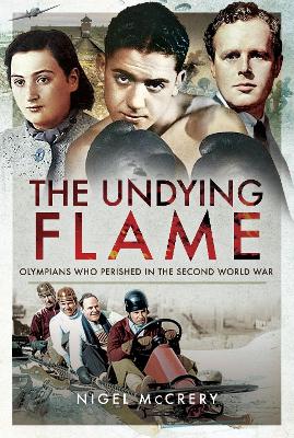 The Undying Flame: Olympians Who Perished in the Second World War book