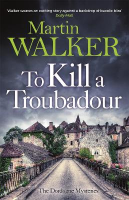 To Kill a Troubadour: The Dordogne Mysteries 15 book