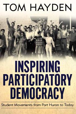 Inspiring Participatory Democracy by Tom Hayden