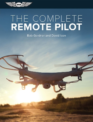 Complete Remote Pilot by Bob Gardner