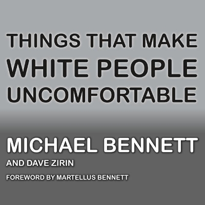 Things That Make White People Uncomfortable by Michael Bennett