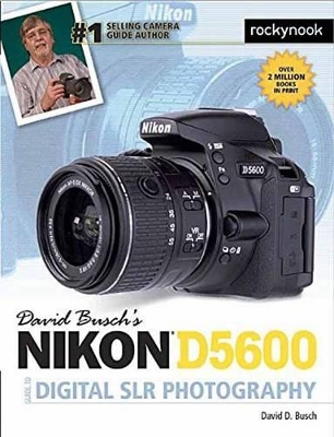David Busch's Nikon D5600 Guide to Digital SLR Photography book