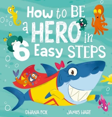 How to be a Hero in 6 Easy Steps book