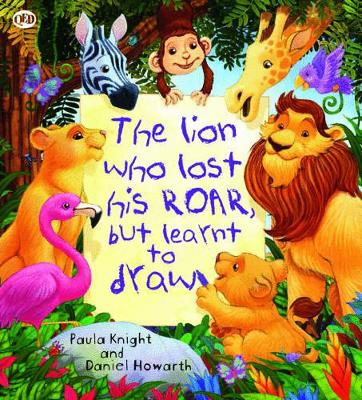 The Storytime: The Lion Who Lost His Roar but Learnt to Draw by Paula Knight