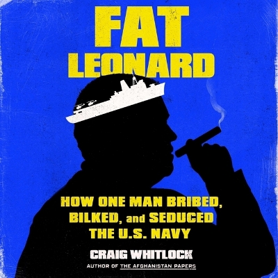 Fat Leonard: The Con Man Who Corrupted the US Navy book
