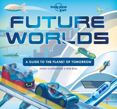 Lonely Planet Kids Future Worlds book