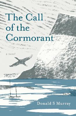 The Call of the Cormorant by Donald S Murray