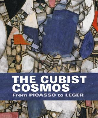 The Cubist Cosmos: From Picasso to Léger book