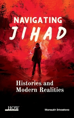 Navigating Jihad: Histories and Modern Realities book