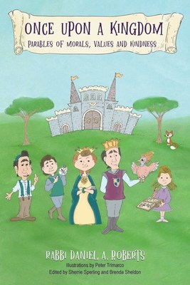 Once Upon A Kingdom: Parable Of Morals, Values and Kindness book